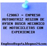 (Z906) – EMPRESA AUTOMOTRIZ REGION DE AYSEN BUSCA MECANICO DE MOTOCICLETAS CON EXPERIENCIA