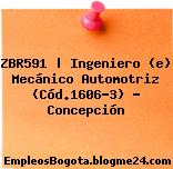 ZBR591 | Ingeniero (e) Mecánico Automotriz (Cód.1606-3) – Concepción
