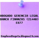 ABOGADO GERENCIA LEGAL BANCA FINANZAS (21440) E877