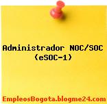 Administrador NOC/SOC (eSOC-1)