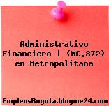 Administrativo Financiero | (MC.872) en Metropolitana