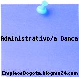 Administrativo/a Banca