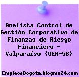Analista Control de Gestión Corporativo de Finanzas de Riesgo Financiero – Valparaíso (OEM-58)