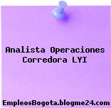 Analista Operaciones Corredora LYI