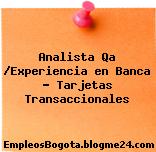 Analista Qa /Experiencia en Banca – Tarjetas Transaccionales