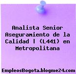 Analista Senior Aseguramiento de la Calidad | (L441) en Metropolitana
