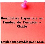 Analistas Expertos en Fondos de Pensión – Chile