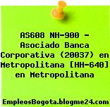 AS608 NH-900 – Asociado Banca Corporativa (20037) en Metropolitana [HH-640] en Metropolitana