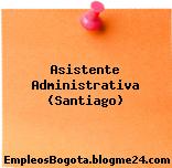 Asistente Administrativa (Santiago)