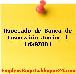 Asociado de Banca de Inversión Junior | [MXA780]