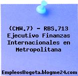 (CMW.7) – RBS.713 Ejecutivo Finanzas Internacionales en Metropolitana