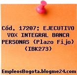 Cód. 17207: EJECUTIVO VOX INTEGRAL BANCA PERSONAS (Plazo Fijo) (IBK273)
