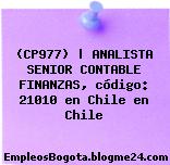 (CP977) | ANALISTA SENIOR CONTABLE FINANZAS, código: 21010 en Chile en Chile
