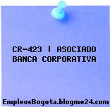 CR-423 | ASOCIADO BANCA CORPORATIVA