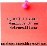 D.311] | L790 | Analista Sr en Metropolitana