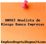 DN59] Analista de Riesgo Banca Empresas
