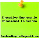 Ejecutivo Empresario Relacional La Serena