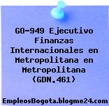 GO-949 Ejecutivo Finanzas Internacionales en Metropolitana en Metropolitana (GDN.461)