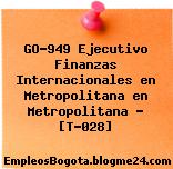 GO-949 Ejecutivo Finanzas Internacionales en Metropolitana en Metropolitana – [T-028]