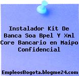 Instalador Kit De Banca Soa Bpel Y Xml Core Bancario en Maipo Confidencial