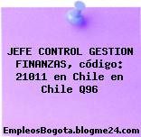 JEFE CONTROL GESTION FINANZAS, código: 21011 en Chile en Chile Q96