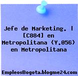 Jefe de Marketing. | [C884] en Metropolitana (Y.056) en Metropolitana