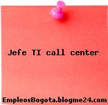 Jefe TI call center