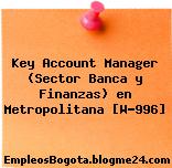 Key Account Manager (Sector Banca y Finanzas) en Metropolitana [W-996]