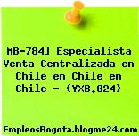 MB-784] Especialista Venta Centralizada en Chile en Chile en Chile – (YXB.024)