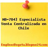 MB-784] Especialista Venta Centralizada en Chile