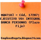 MQW710] – Cód. 17207: EJECUTIVO VOX INTEGRAL BANCA PERSONAS (Plazo Fijo)