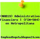 (NAB19) Administrativo Financiero | (FIM-504) en Metropolitana
