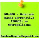 NH-900 – Asociado Banca Corporativa (20037) en Metropolitana