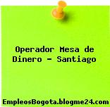 Operador Mesa de Dinero – Santiago