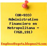 (OR-933) Administrativo Financiero en Metropolitana – (VGD.191)