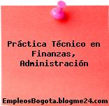 Práctica Técnico en Finanzas, Administración