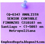 (Q-634) ANALISTA SENIOR CONTABLE FINANZAS (21010) en Santiago – (T-509) en Metropolitana