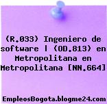 (R.033) Ingeniero de software | (OD.813) en Metropolitana en Metropolitana [NN.664]