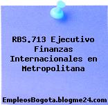 RBS.713 Ejecutivo Finanzas Internacionales en Metropolitana