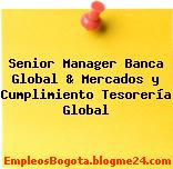 Senior Manager Banca Global & Mercados y Cumplimiento Tesorería Global