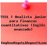 T531 | Analista junior para finanzas cuantitativas (Inglés avanzado)