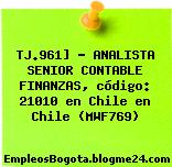 TJ.961] – ANALISTA SENIOR CONTABLE FINANZAS, código: 21010 en Chile en Chile (MWF769)