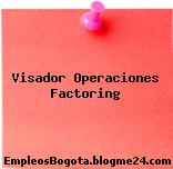 Visador Operaciones Factoring