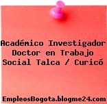 Académico Investigador Doctor en Trabajo Social Talca / Curicó