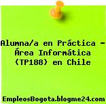 Alumna/a en Práctica – Área Informática (TP188) en Chile