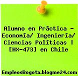 Alumno en Práctica – Economía/ Ingeniería/ Ciencias Políticas | [HX-473] en Chile