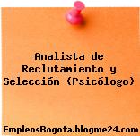 Analista de Reclutamiento y Selección (Psicólogo)