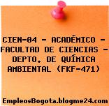 CIEN-04 – ACADÉMICO – FACULTAD DE CIENCIAS – DEPTO. DE QUÍMICA AMBIENTAL (FKF-471)