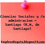 Ciencias Sociales y /o admintracion – Santiago (R.M. de Santiago)