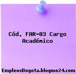 Cód. FAR-03 Cargo Académico